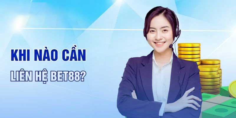 Khi nào cần liên hệ bet88